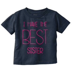 Have The Best Sister Infant Toddler T Shirt-Direct To Garment Print-Brisco Baby