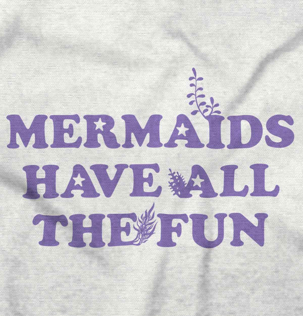 Mermaids Have Fun Infant Toddler T Shirt-Direct To Garment Print-Brisco Baby