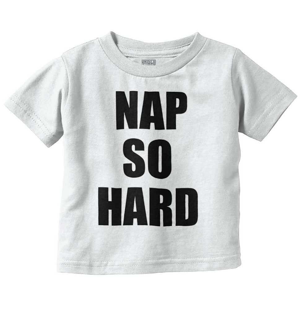 Nap So Hard Infant Toddler T Shirt-Direct To Garment Print-Brisco Baby
