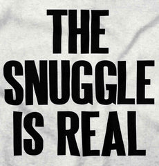 Snuggle Is Real Infant Toddler T Shirt-Direct To Garment Print-Brisco Baby