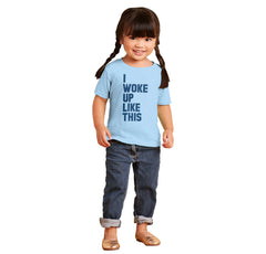 I Woke Up Like This Infant Toddler T Shirt-Direct To Garment Print-Brisco Baby