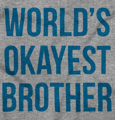 World's Okayest Brother Infant Toddler T Shirt-Direct To Garment Print-Brisco Baby