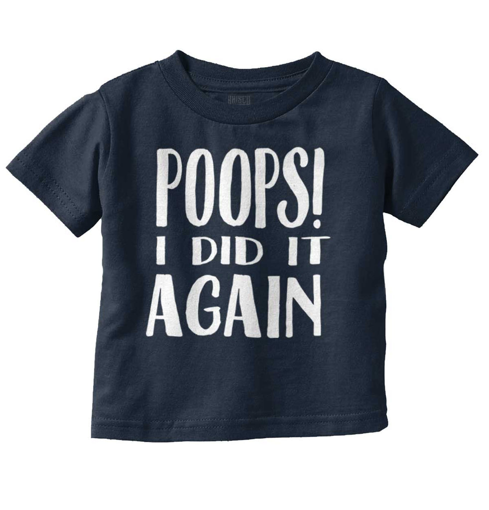 Poops I Did It Again Infant Toddler T Shirt-Direct To Garment Print-Brisco Baby