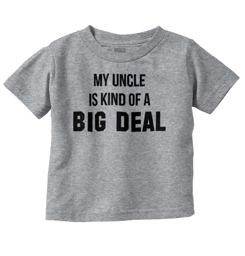 My Uncle Big Deal Infant Toddler T Shirt-Direct To Garment Print-Brisco Baby