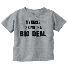 My Uncle Big Deal Infant Toddler T Shirt-Direct To Garment Print-Brisco Baby