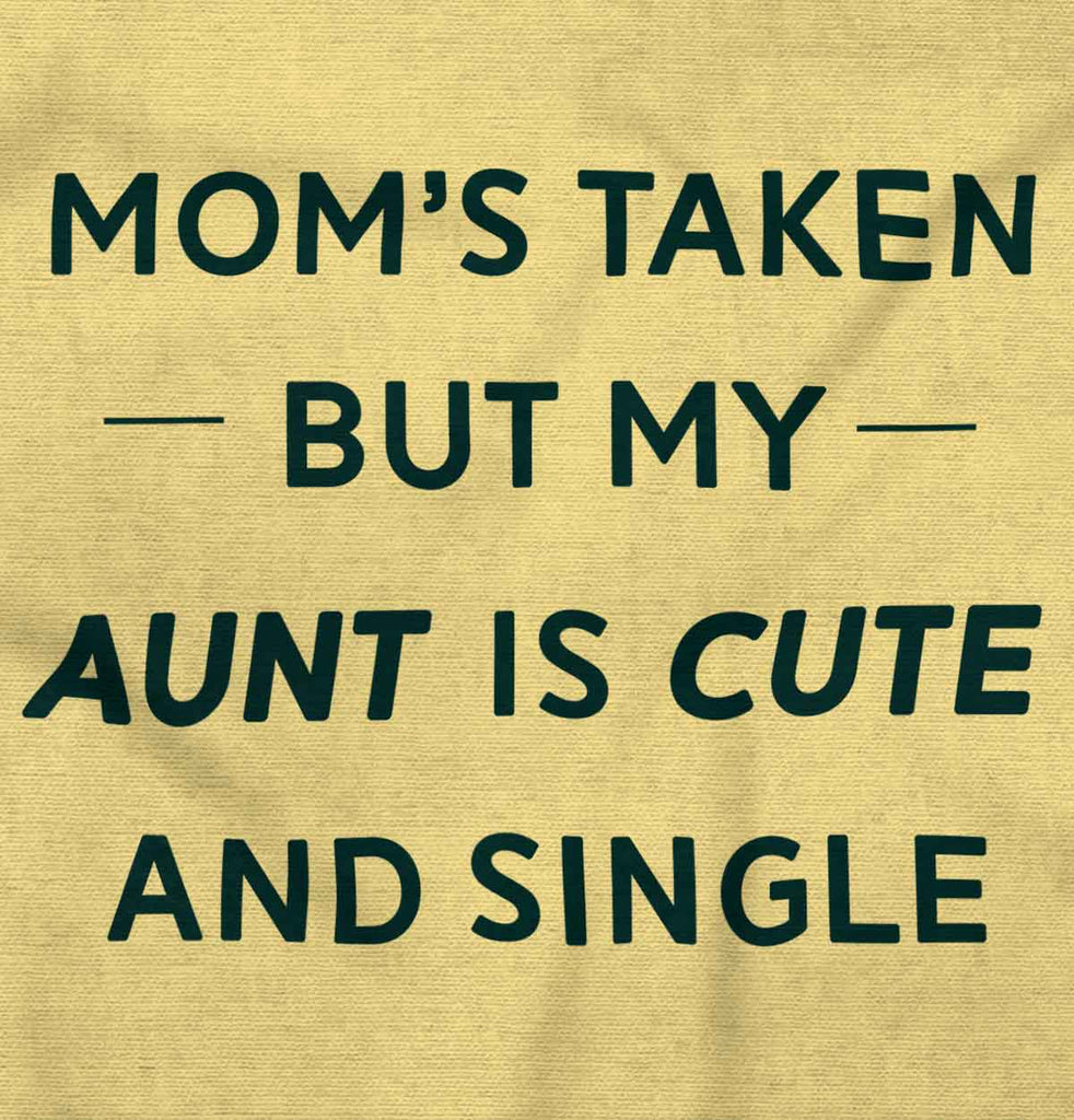 Mom's Taken Aunt's Cute Infant Toddler T Shirt-Direct To Garment Print-Brisco Baby