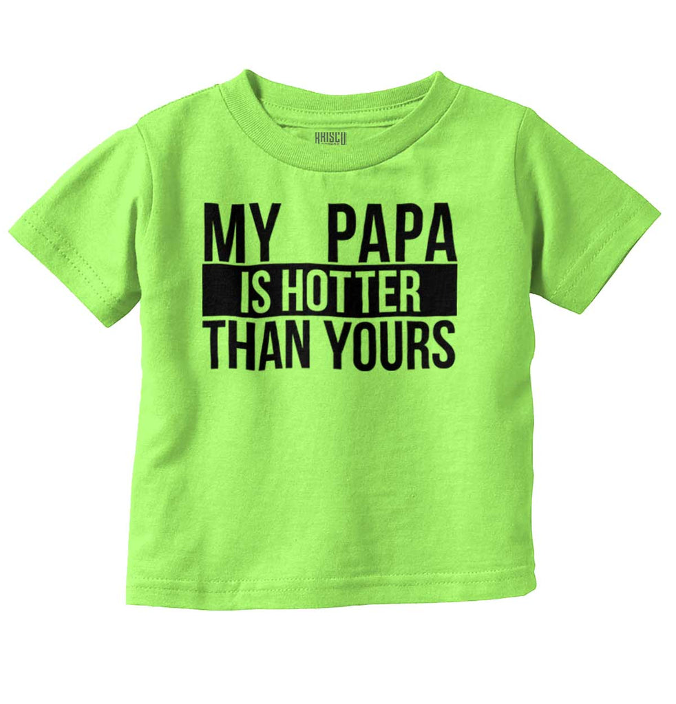 Papa Is Hotter Than Yours Infant Toddler T Shirt-Direct To Garment Print-Brisco Baby
