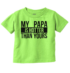 Papa Is Hotter Than Yours Infant Toddler T Shirt-Direct To Garment Print-Brisco Baby
