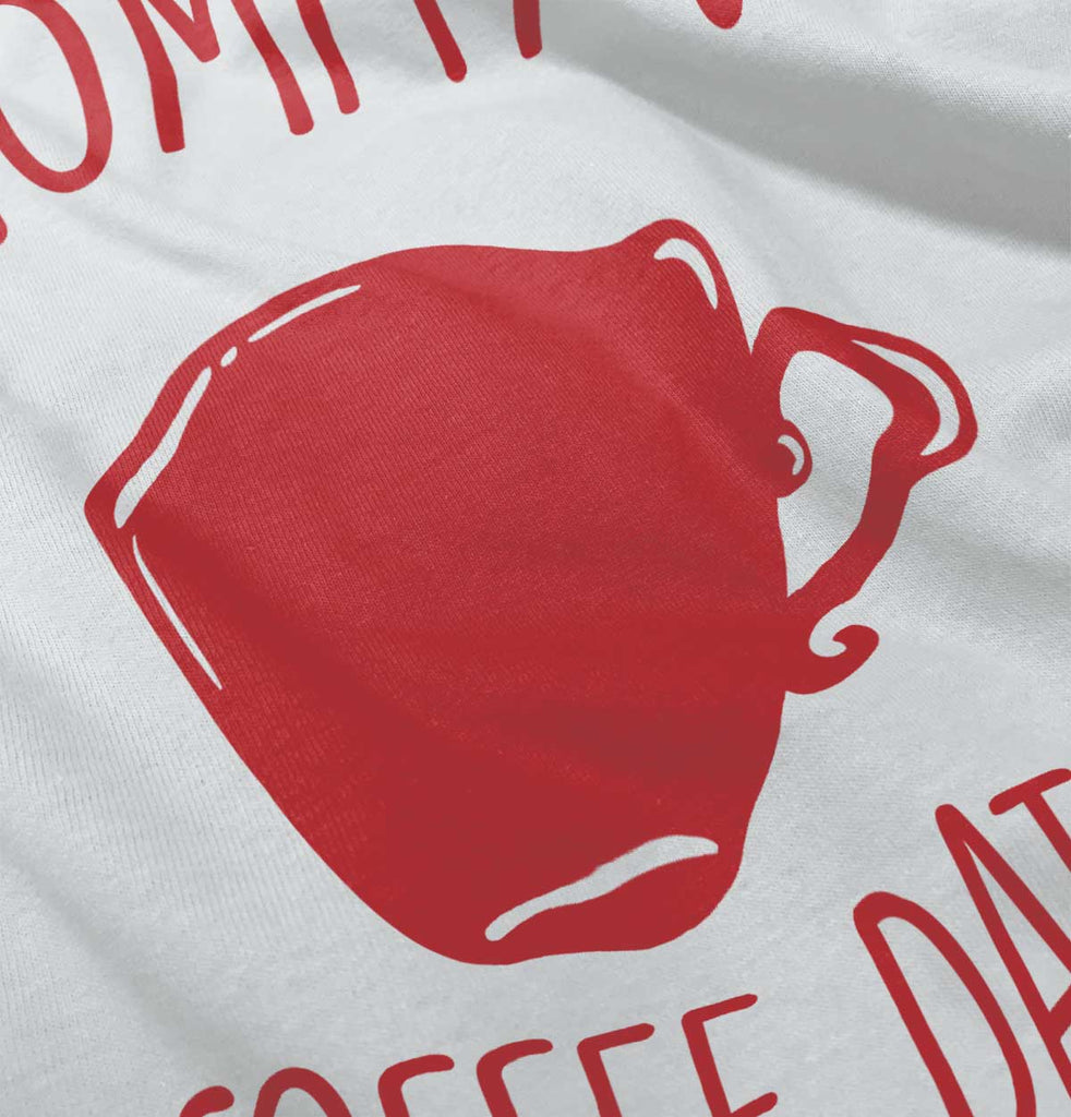 Mommy's Coffee Date Infant Toddler T Shirt-Direct To Garment Print-Brisco Baby