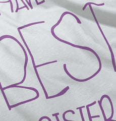 Have The Best Sister Infant Toddler T Shirt-Direct To Garment Print-Brisco Baby