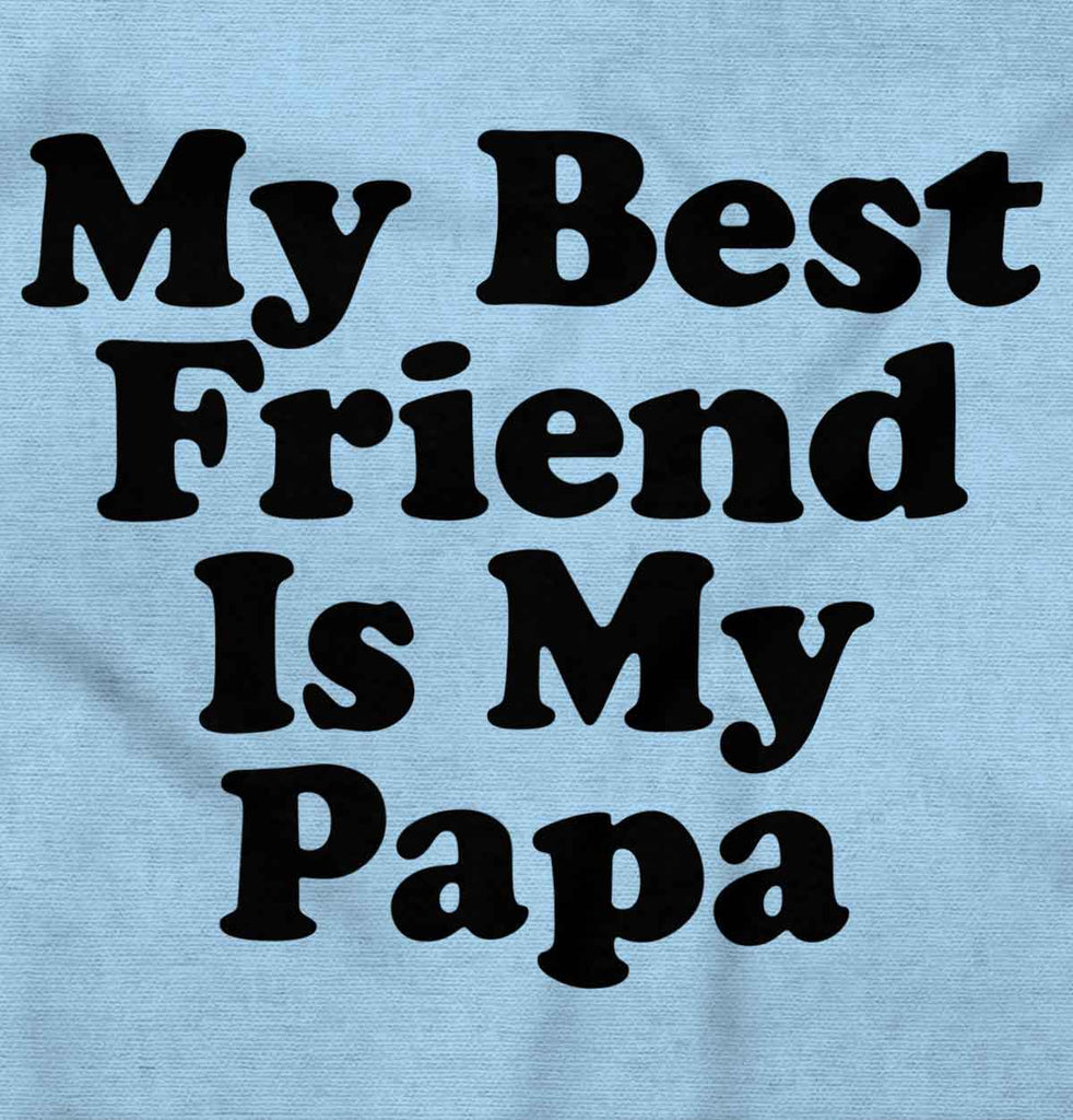 Best Friend Is Papa Infant Toddler T Shirt-Direct To Garment Print-Brisco Baby