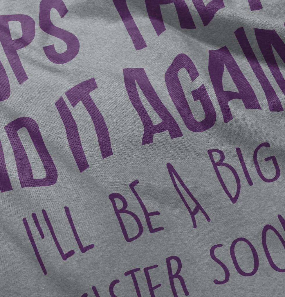Oops They Did It Again Big Sister Infant Toddler T Shirt-Direct To Garment Print-Brisco Baby