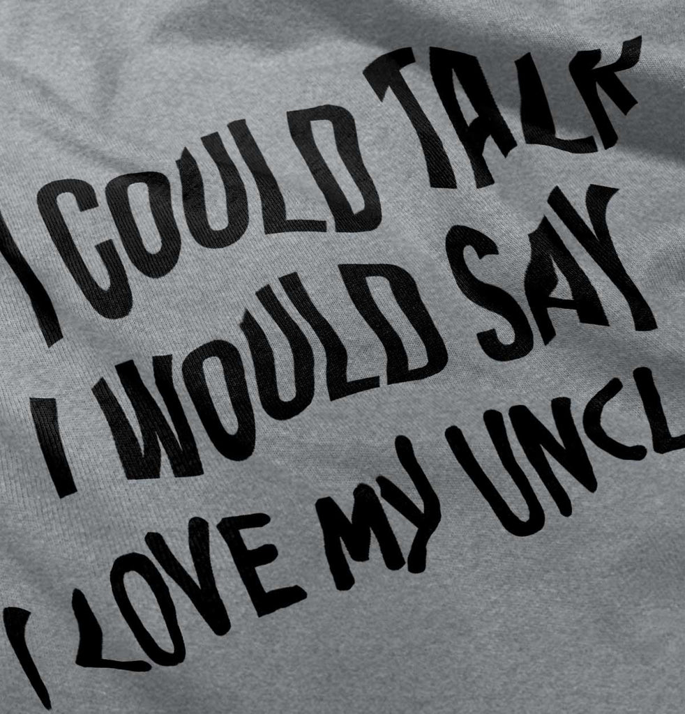 I Love My Uncle Toddler Infant Toddler T Shirt-Direct To Garment Print-Brisco Baby