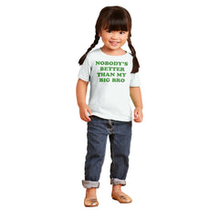 Nobody's Better Than My Big Bro Infant Toddler T Shirt-Direct To Garment Print-Brisco Baby