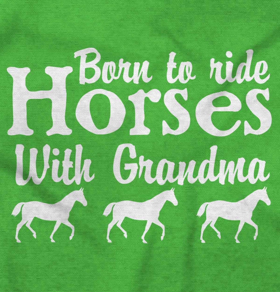 Born To Ride Horses With Grandma Infant Toddler T Shirt-Direct To Garment Print-Brisco Baby