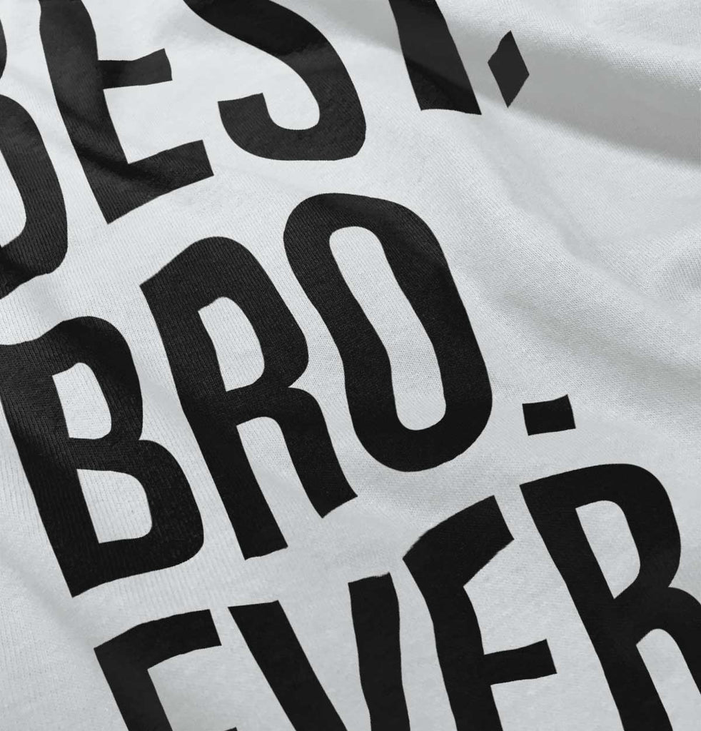 Best Bro Ever Infant Baby Bib-Direct To Garment Print-Brisco Baby