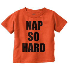 Nap So Hard Infant Toddler T Shirt-Direct To Garment Print-Brisco Baby