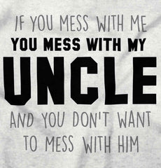 Mess With My Uncle Infant Toddler T Shirt-Direct To Garment Print-Brisco Baby