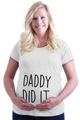 Daddy Did It Maternity T-Shirt-Direct To Garment Print-Brisco Baby