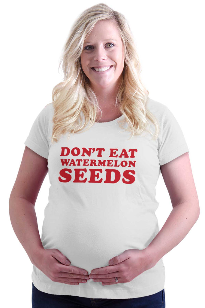 Don't Eat Watermelon Seeds Maternity T-Shirt-Direct To Garment Print-Brisco Baby