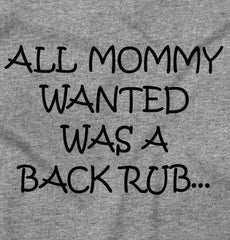 Mommy Backrub Infant Toddler T Shirt-Direct To Garment Print-Brisco Baby