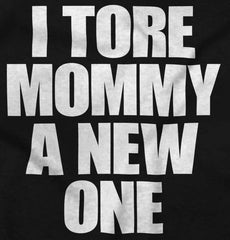 Tore Mommy A New One Infant Toddler T Shirt-Direct To Garment Print-Brisco Baby