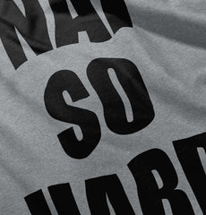 Nap So Hard Infant Toddler T Shirt-Direct To Garment Print-Brisco Baby