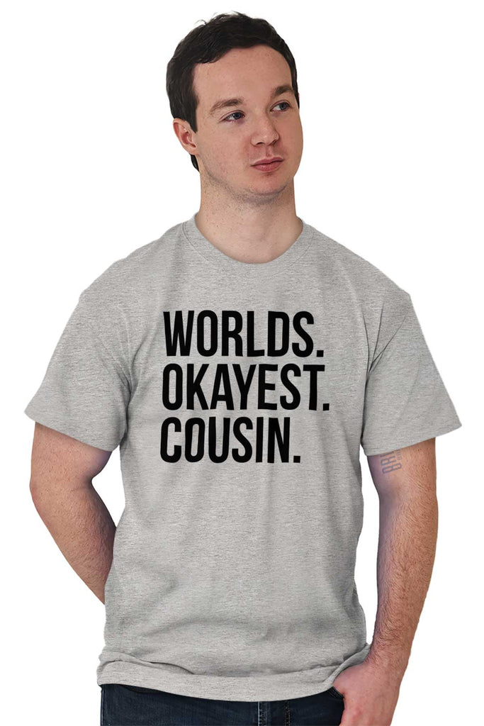 Worlds Okayest Cousin T Shirt-Direct To Garment Print-Brisco Baby