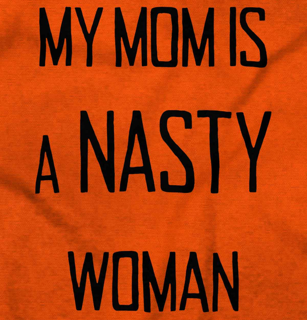 Nasty Woman Infant Toddler T Shirt-Direct To Garment Print-Brisco Baby