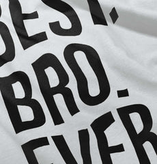 Best Bro Ever Infant Toddler T Shirt-Direct To Garment Print-Brisco Baby