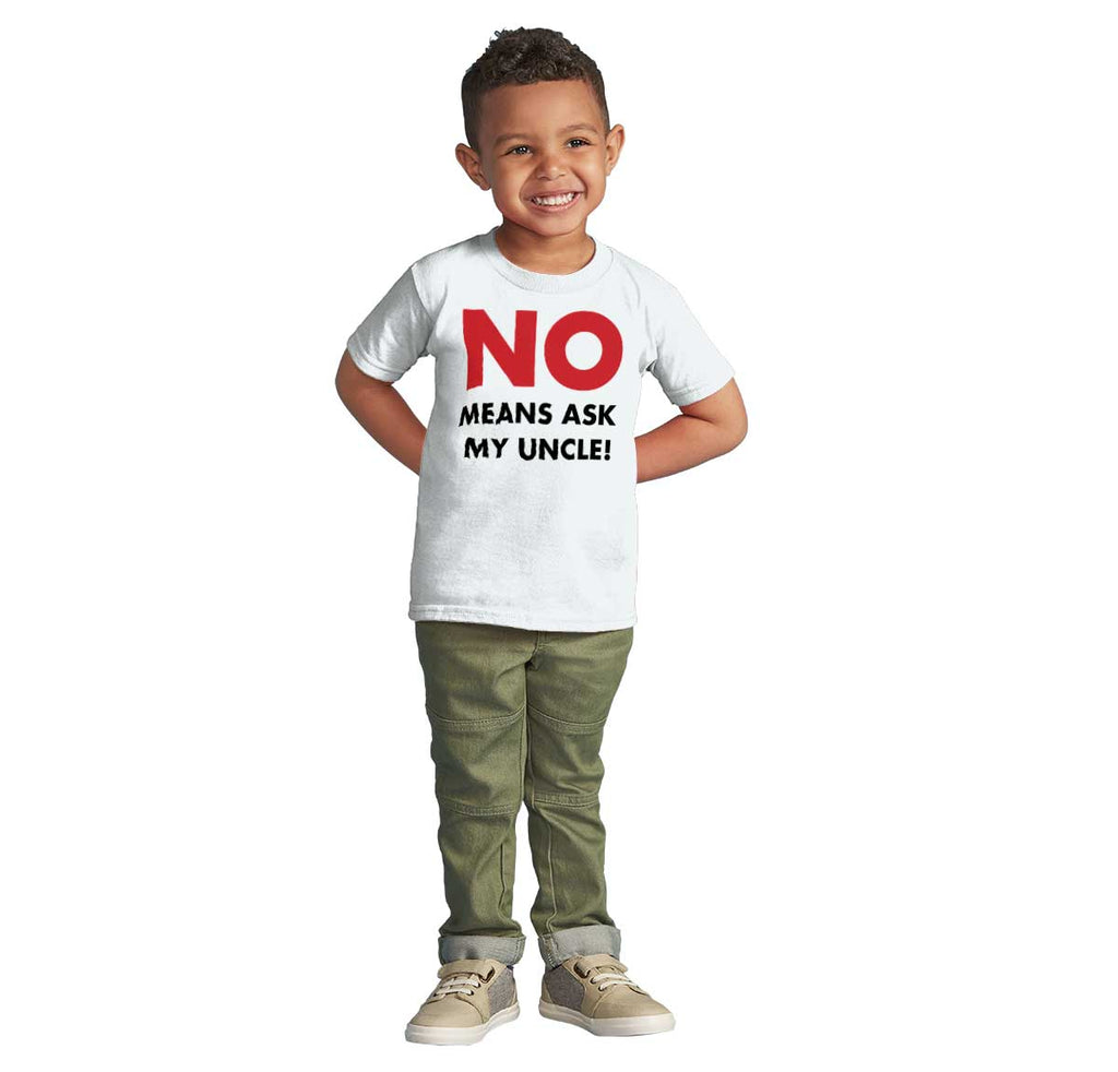 No Means Ask Uncle Infant Toddler T Shirt-Direct To Garment Print-Brisco Baby