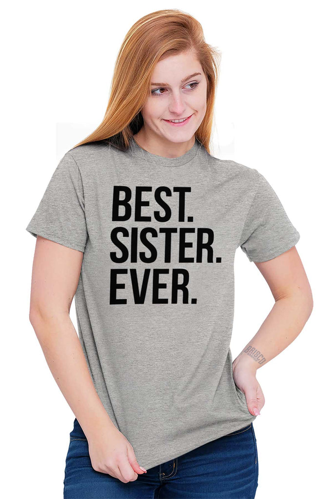 Best Sister Ever T Shirt-Direct To Garment Print-Brisco Baby