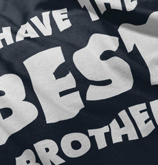 I Have The Best Brother Infant Toddler T Shirt-Direct To Garment Print-Brisco Baby