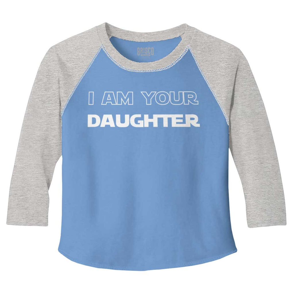 I Am Your Daughter Toddler Baseball-Direct To Garment Print-Brisco Baby