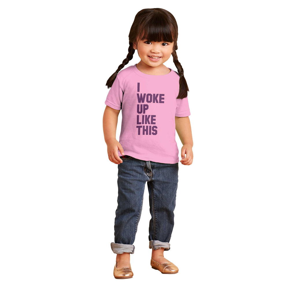 I Woke Up Like This Infant Toddler T Shirt-Direct To Garment Print-Brisco Baby