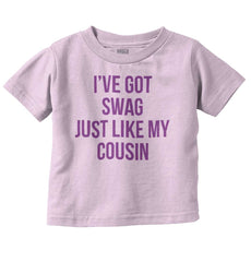 Swag Like Cousin Infant Toddler T Shirt-Direct To Garment Print-Brisco Baby