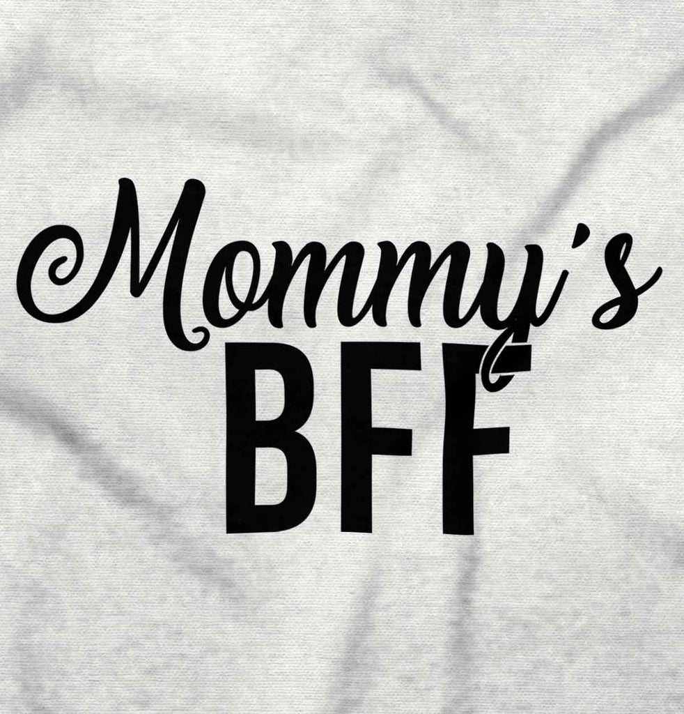 Mommy's BFF Infant Toddler T Shirt-Direct To Garment Print-Brisco Baby