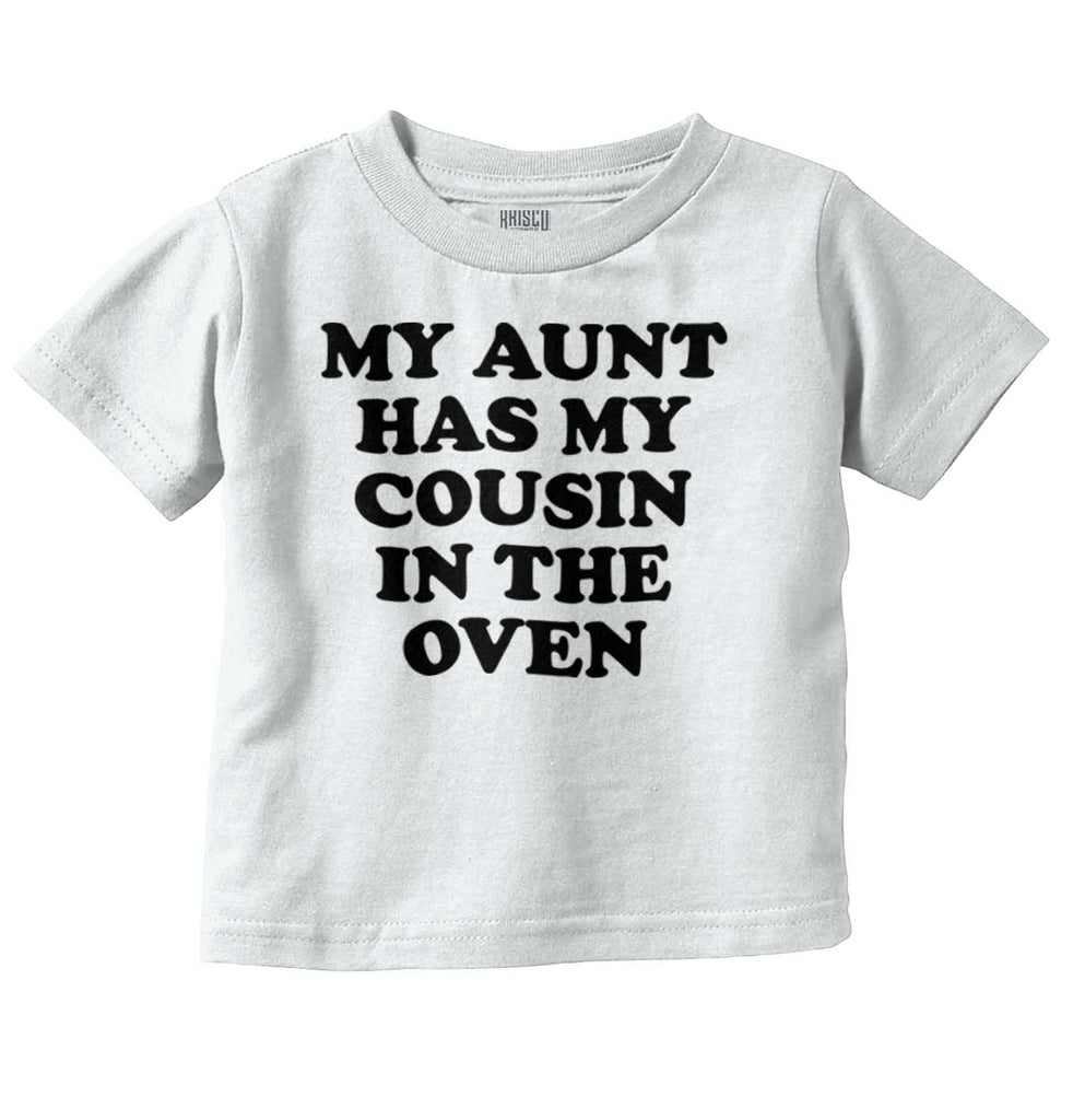 Aunt Has Cousin In Oven Infant Toddler T Shirt-Direct To Garment Print-Brisco Baby