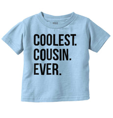 Coolest Cousin Ever Infant Toddler T Shirt-Direct To Garment Print-Brisco Baby