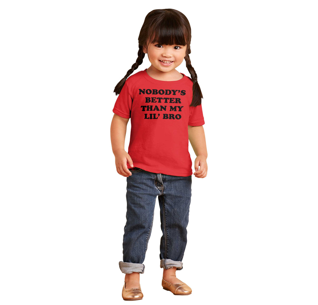 Nobody's Better Than My Lil' Bro Infant Toddler T Shirt-Direct To Garment Print-Brisco Baby