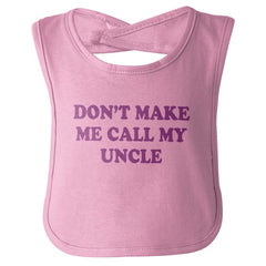 Don't Make Me Call My Uncle Infant Baby Bib-Direct To Garment Print-Brisco Baby