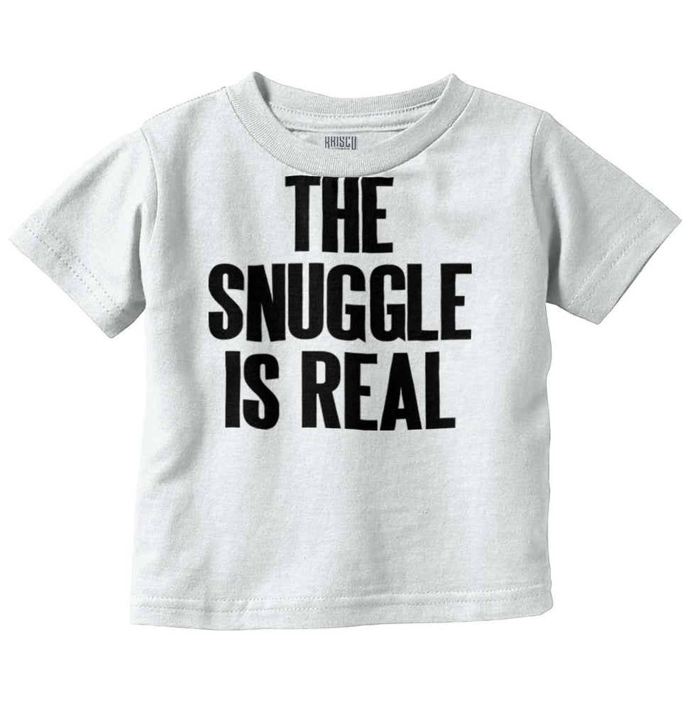 Snuggle Is Real Infant Toddler T Shirt-Direct To Garment Print-Brisco Baby