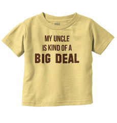 My Uncle Big Deal Infant Toddler T Shirt-Direct To Garment Print-Brisco Baby