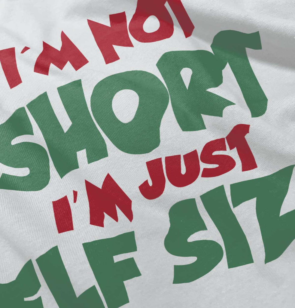 Not Short Elf Size Infant Toddler T Shirt-Direct To Garment Print-Brisco Baby