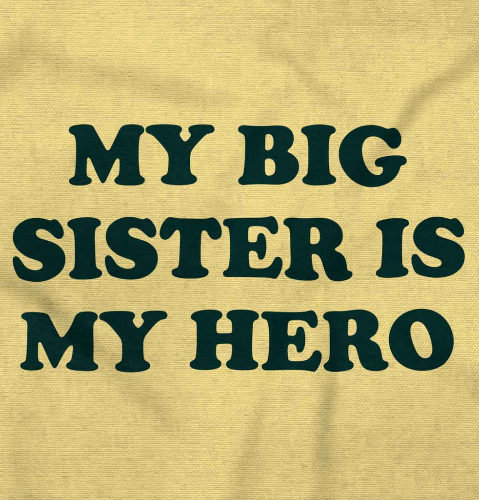 My Big Sister Is My Hero Infant Toddler T Shirt-Direct To Garment Print-Brisco Baby