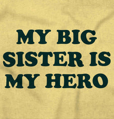 My Big Sister Is My Hero Infant Toddler T Shirt-Direct To Garment Print-Brisco Baby