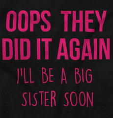 Oops They Did It Again Big Sister Infant Toddler T Shirt-Direct To Garment Print-Brisco Baby