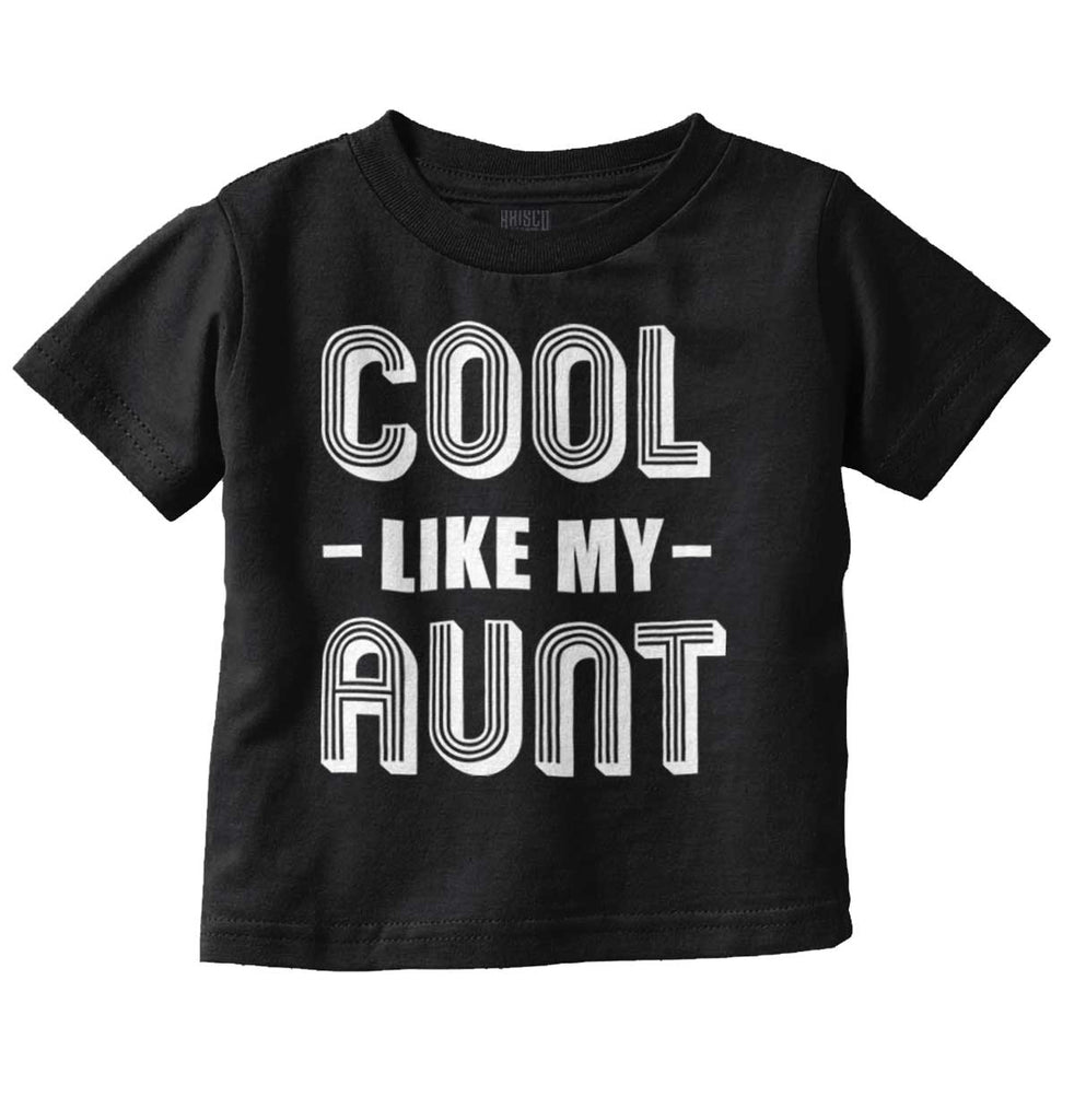 Cool Like My Aunt Infant Toddler T Shirt-Direct To Garment Print-Brisco Baby