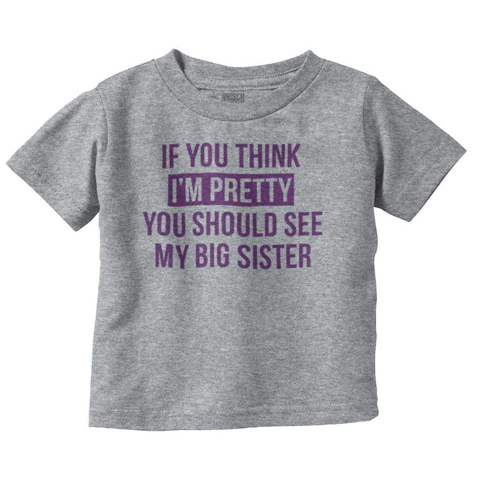 Pretty Big Sister Infant Toddler T Shirt-Direct To Garment Print-Brisco Baby