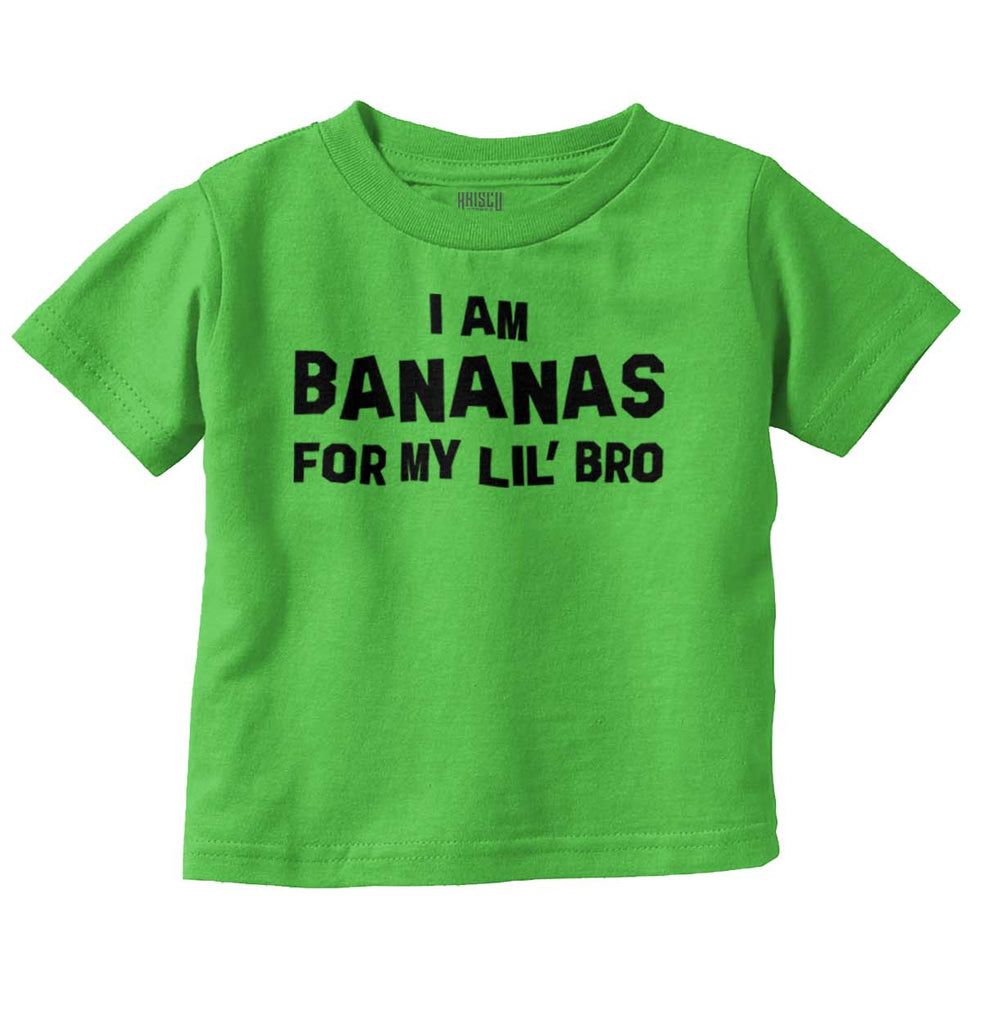 I Am Bananas For My Lil' Bro Infant Toddler T Shirt-Direct To Garment Print-Brisco Baby